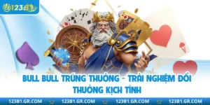 Bull Bull Trúng Thưởng - Trải Nghiệm Đổi Thưởng Kịch Tính