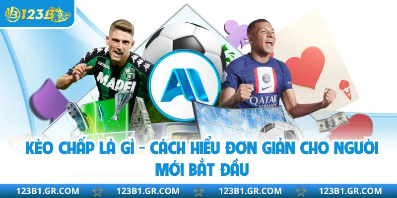 Kèo Chấp Là Gì - Cách Hiểu Đơn Giản Cho Người Mới Bắt Đầu