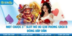 Mạt Chược 3 - Slot Nổ Hũ 123B Phong Cách Á Đông Hấp Dẫn
