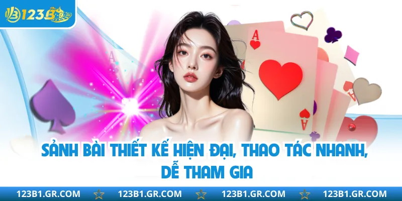 Sảnh bài thiết kế hiện đại, thao tác nhanh, dễ tham gia