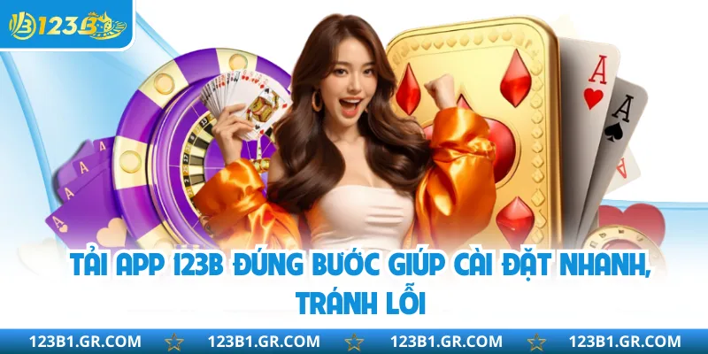 Tải app 123B đúng bước giúp cài đặt nhanh, tránh lỗi