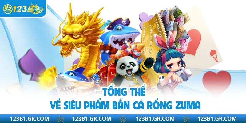 Tổng thể về siêu phẩm bắn cá rồng zuma